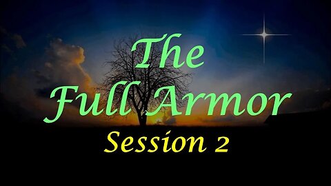 The Full Armor of God - Session 2