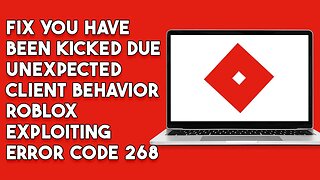 How To Fix You Have Been Kicked Due Unexpected Client Behavior Roblox Exploiting Error Code 268