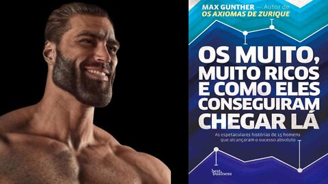 Os Muito, Muito Ricos e Como Eles Conseguiram Chegar Lá - Max Gunther