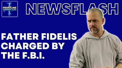 Father Fidelis Moscinski CHARGED by the FBI!!