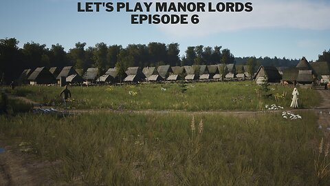 Let's play Manor Lords Episode 6