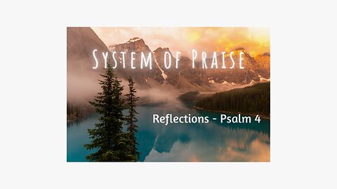 Reflections - Psalm 4. Where do peace and gladness truly come from?