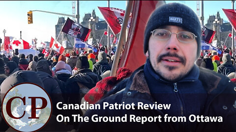 Canadian Patriot Review On the Ground Report from Ottawa's Freedom Convoy