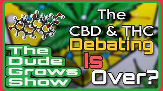 The Truth About CBD & THC: Separating Fact & Fiction - The Dude Grows Show 1,458
