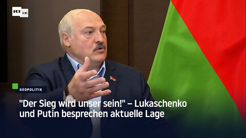 "Der Sieg wird unser sein!" – Lukaschenko und Putin besprechen aktuelle Lage