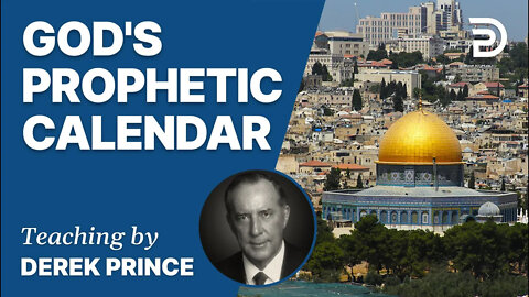 Israel: Past, Present & Future 3 - The Uniqueness of Israel: God's Prophetic Calendar - Derek Prince