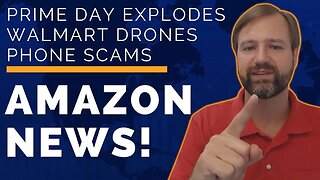 Amazon Phone Scams, Walmart Drones, Prime Day Explodes