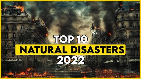 Top 10 Natural Disasters of 2022