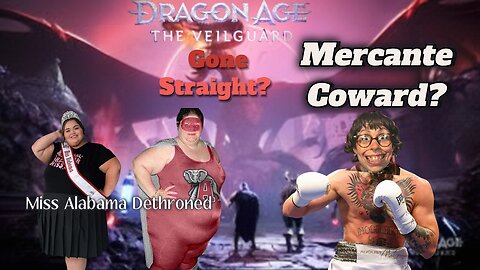 Dragon Age gendermancer ? mercante fight update, miss alabama-derailed?