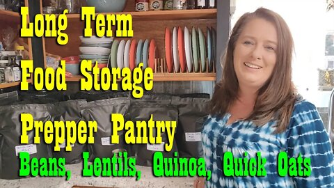 Long Term Food Storage ~ Packaging Beans, Lentils, Quick Oats & Quinoa ~ Prepper Pantry