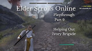 The Elder Scrolls Online Part 9 : Helping Out Ivory Brigade