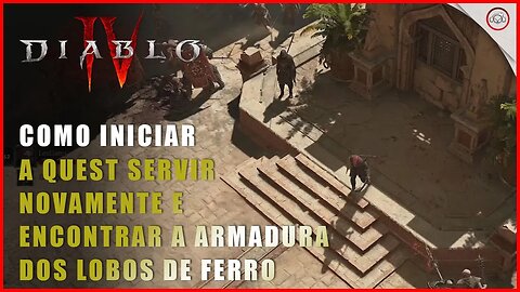 Diablo 4, Como iniciar a quest Servir Novamente e encontrar a armadura dos lobos de Ferro