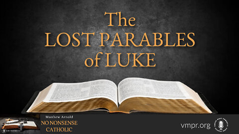 14 Sep 22, No Nonsense Catholic: The Lost Parables of Luke