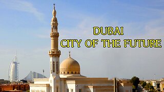 DUBAI-CITY OF THE FUTURE