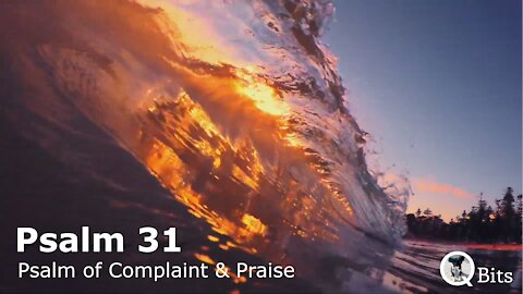 PSALM 031 // A PSALM OF COMPLAINT AND OF PRAISE