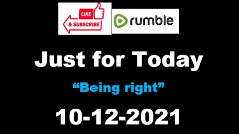 Just for Today - Being right - 10-12-2021