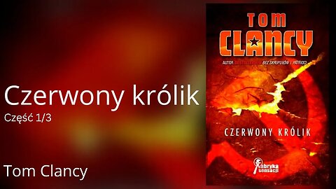 Czerwony królik Część 1/3, Cykl: Jack Ryan (tom 3) - Tom Clancy