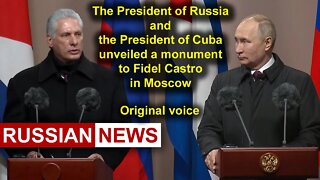 Putin and President Miguel Diaz-Canel Bermudez unveiled a monument to Fidel Castro | Russia Cuba. RU