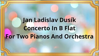 Jan Ladislav Dusík Concerto In B Flat For Two Pianos And Orchestra