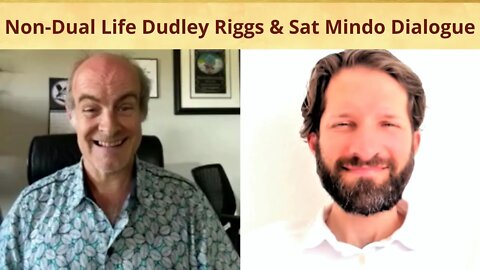 Non-Dual Life Dudley Riggs & Sat Mindo Dialogue