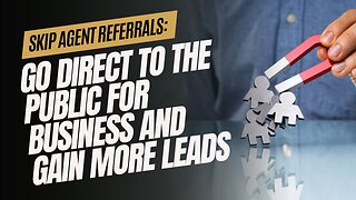 Skip Agent Referrals: Go Direct To The Public For Business