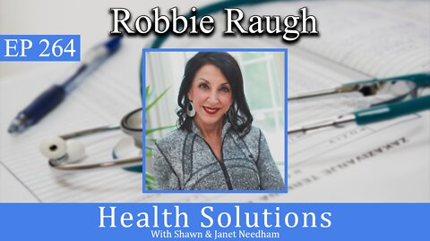 EP 264: How to Keep Yourself Out Of the Sick Care System with Robbie Raugh, RN & Shawn Needham RPh