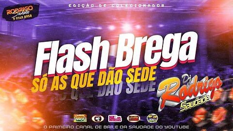 FLASH BREGA SÓ AS QUE DÃO SEDE TOPPPP