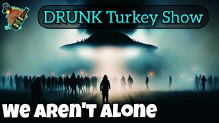 We Are Not Alone! UFO Hearing Bombshell Discussion! #drunkturkeyshow #ufo #corbell #bb25 #podcast
