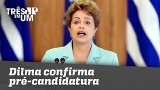 Dilma confirma pré-candidatura ao Senado
