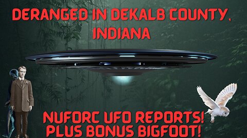 DeKalb County, Indiana NUFORC UFO Reports Part 1