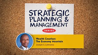 Wealth Creation - The Economy Mountain | Mr. Joseph S. Lutwama