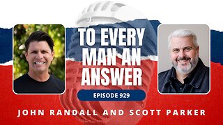 Episode 929 - Pastor John Randall and Pastor Scott Parker on To Every Man An Answer