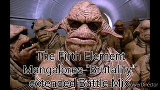 The Fifth Element soundtrack Mangalores "Brutality" Extended Battle Mix, made with PowerDirector