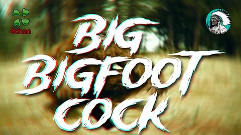 Big Bigfoot Cock