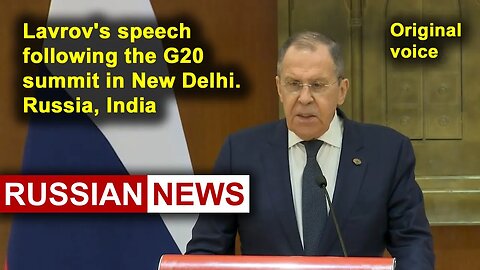 Lavrov's speech following the G20 summit in New Delhi | Russia, India, Ukraine. RU