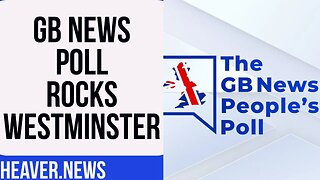 GB News Poll Sends SHOCKWAVES In Westminster