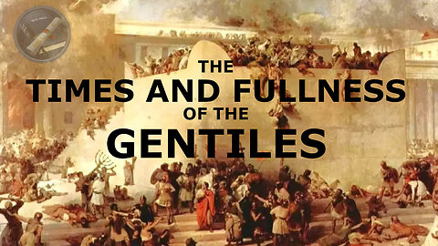 Times and Fullness of the Gentiles