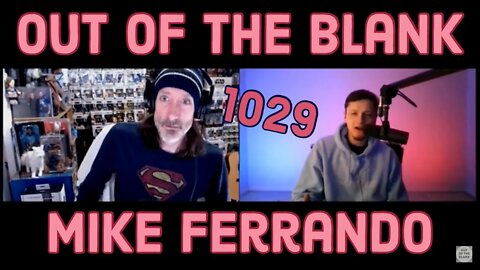 Out Of The Blank #1029 - Mike Ferrando