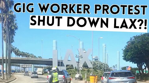 LAX Gets SHUT DOWN By Gig Worker Protest?!