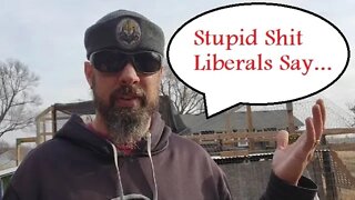 Stupid Shit Liberals Say