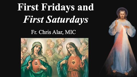 Explaining the Faith - First Fridays and First Saturdays