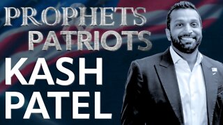 Prophets and Patriots - Episode 27 with Kash Patel and Steve Shultz