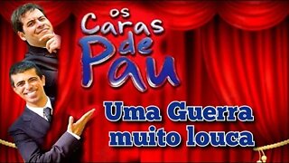 Os Caras de Pau; malucos na Guerra