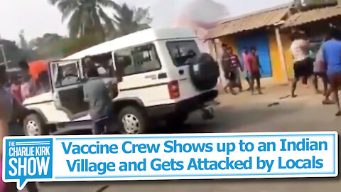 Vaccine Crew Shows up to an Indian Village and Gets Attacked by Locals