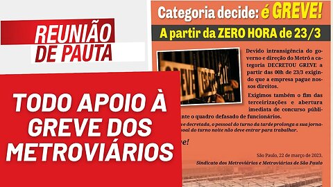 Todo apoio à greve do metroviários de São Paulo - Reunião de Pauta nº 1.165 - 23/03/23