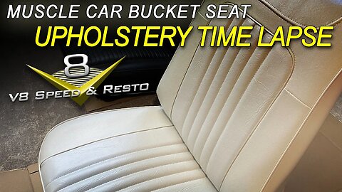 Muscle Car Bucket Seat Restoration Upholstery Time Lapse V8 Speed and Resto Shop