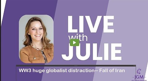 Julie Green subs WW3 huge globalist distraction-- Fall of Iran
