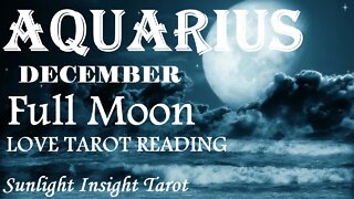 AQUARIUS💥Very Powerful!💥Soon it Becomes Clear the Love You Manifested!💖🔮December 2022 Full Moon🌕