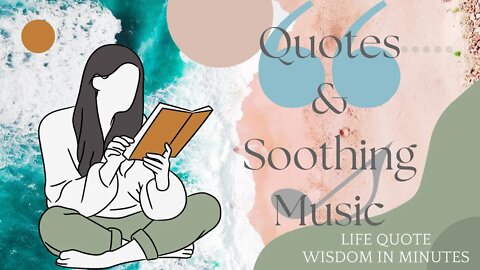 Life Quote - Wisdom in Minutes - Relaxing Music & Scenery