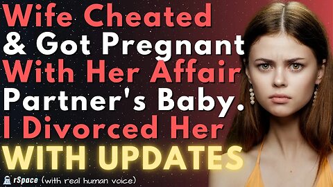 Wife Cheated & Begged for Forgiveness, But She Got Pregnant with the Affair Partner's Baby